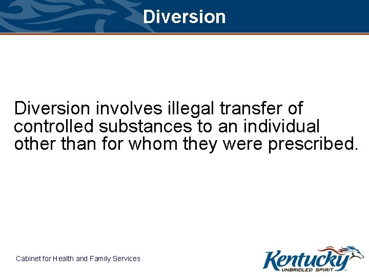 Diversion involves illegal transfer of controlled substances to an individual other than for whom