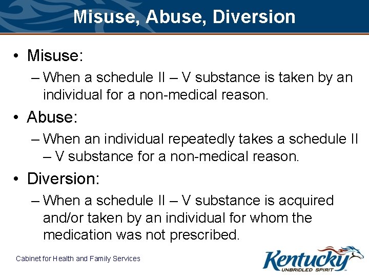 Misuse, Abuse, Diversion • Misuse: – When a schedule II – V substance is