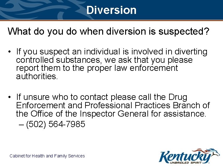 Diversion What do you do when diversion is suspected? • If you suspect an