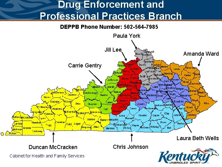 Drug Enforcement and Professional Practices Branch DEPPB Phone Number: 502 -564 -7985 Paula York