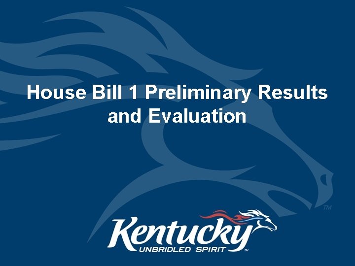 House Bill 1 Preliminary Results and Evaluation 