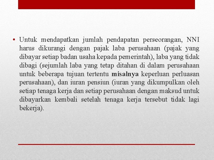  • Untuk mendapatkan jumlah pendapatan perseorangan, NNI harus dikurangi dengan pajak laba perusahaan