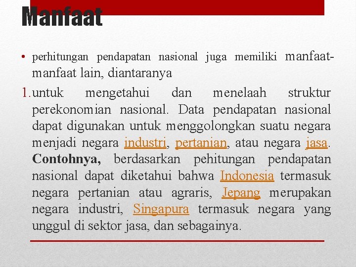 Manfaat • perhitungan pendapatan nasional juga memiliki manfaat- manfaat lain, diantaranya 1. untuk mengetahui