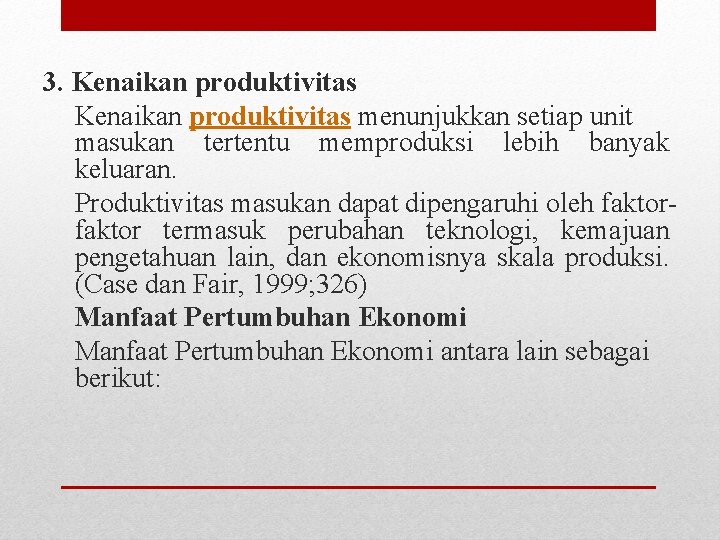 3. Kenaikan produktivitas menunjukkan setiap unit masukan tertentu memproduksi lebih banyak keluaran. Produktivitas masukan