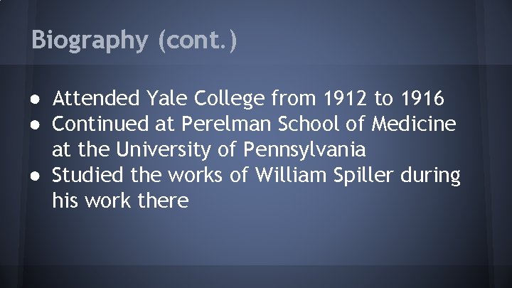 Biography (cont. ) ● Attended Yale College from 1912 to 1916 ● Continued at