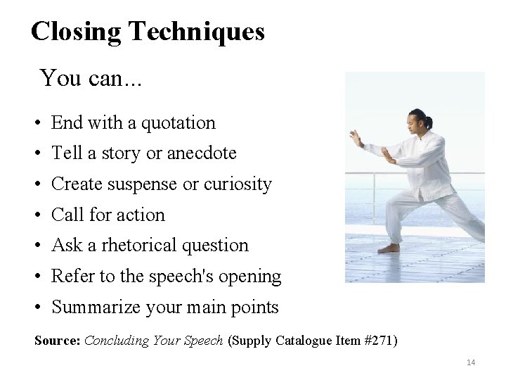 Closing Techniques You can. . . • End with a quotation • Tell a Closing Techniques You can. . . • End with a quotation • Tell a