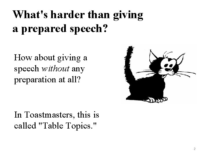 What's harder than giving a prepared speech? How about giving a speech without any What's harder than giving a prepared speech? How about giving a speech without any