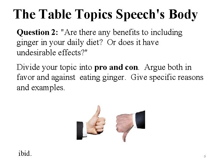 The Table Topics Speech's Body Question 2: "Are there any benefits to including ginger The Table Topics Speech's Body Question 2: "Are there any benefits to including ginger