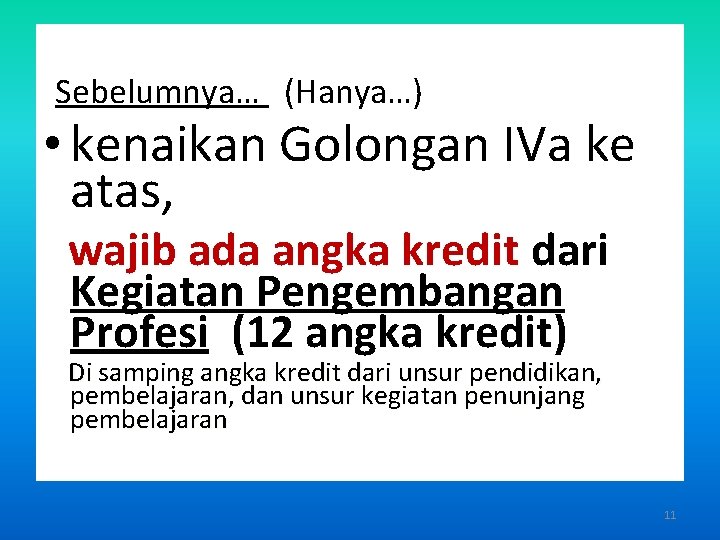 Sebelumnya… (Hanya…) • kenaikan Golongan IVa ke atas, wajib ada angka kredit dari Kegiatan