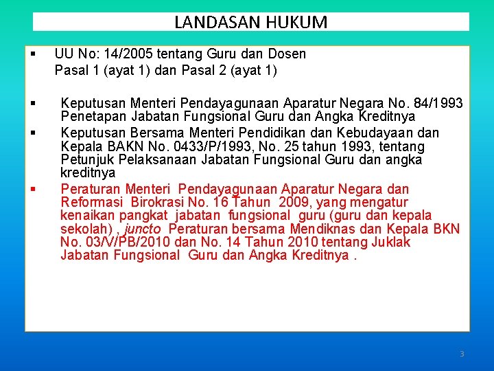 LANDASAN HUKUM § § UU No: 14/2005 tentang Guru dan Dosen Pasal 1 (ayat