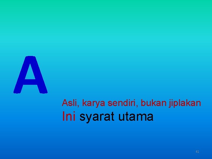 A Asli, karya sendiri, bukan jiplakan Ini syarat utama 41 