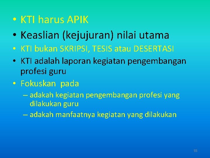  • KTI harus APIK • Keaslian (kejujuran) nilai utama • KTI bukan SKRIPSI,