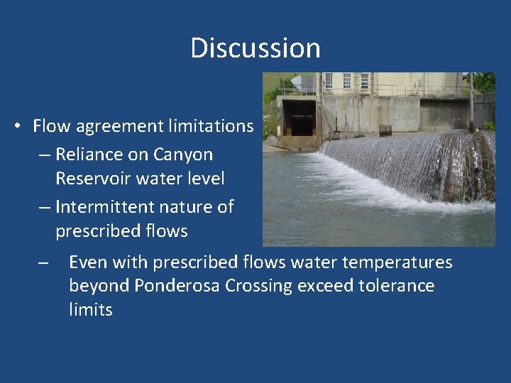 Discussion • Flow agreement limitations – Reliance on Canyon Reservoir water level – Intermittent