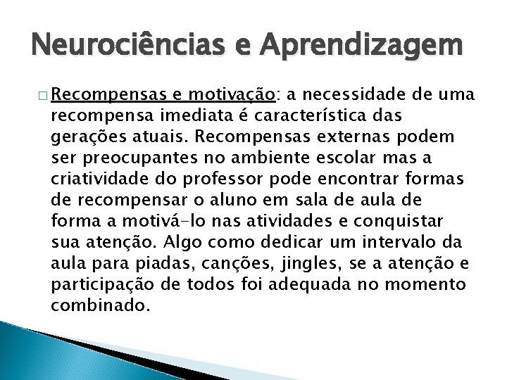 Neurociências e Aprendizagem � Recompensas e motivação: a necessidade de uma recompensa imediata é