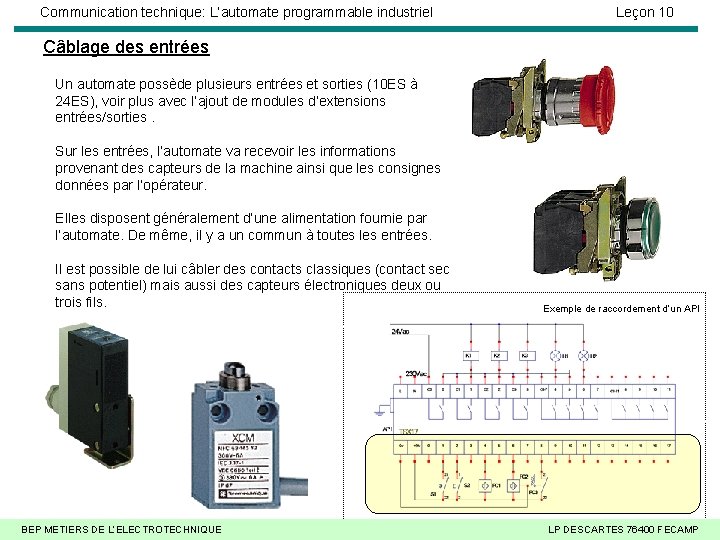 Communication technique: L’automate programmable industriel Leçon 10 Câblage des entrées Un automate possède plusieurs