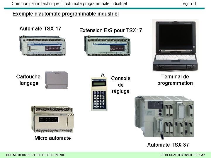 Communication technique: L’automate programmable industriel Leçon 10 Exemple d’automate programmable industriel Automate TSX 17