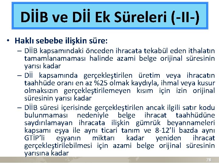 DİİB ve Dİİ Ek Süreleri (-II-) • Haklı sebebe ilişkin süre: – DİİB kapsamındaki