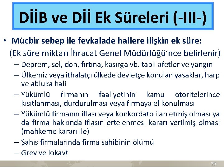 DİİB ve Dİİ Ek Süreleri (-III-) • Mücbir sebep ile fevkalade hallere ilişkin ek