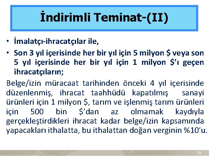 İndirimli Teminat-(II) • İmalatçı-ihracatçılar ile, • Son 3 yıl içerisinde her bir yıl için
