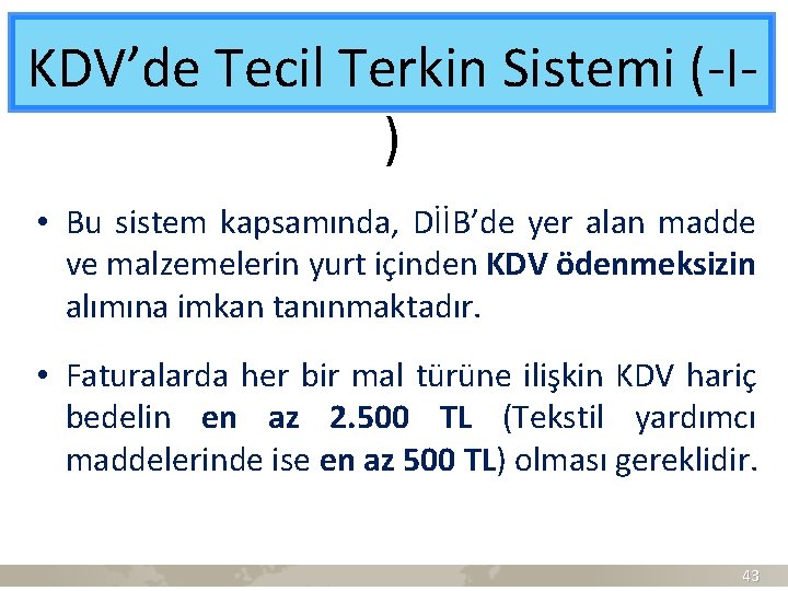 KDV’de Tecil Terkin Sistemi (-I) • Bu sistem kapsamında, DİİB’de yer alan madde ve