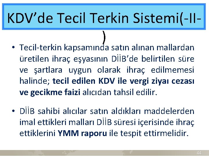 KDV’de Tecil Terkin Sistemi(-II) • Tecil-terkin kapsamında satın alınan mallardan üretilen ihraç eşyasının DİİB’de