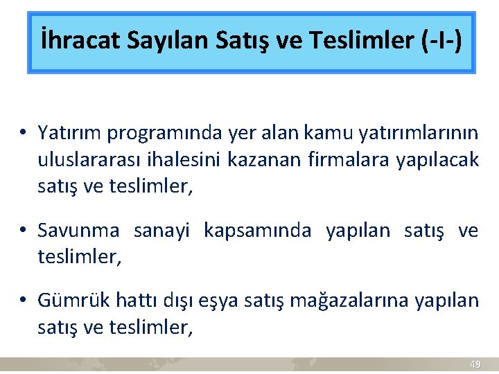 İhracat Sayılan Satış ve Teslimler (-I-) • Yatırım programında yer alan kamu yatırımlarının uluslararası