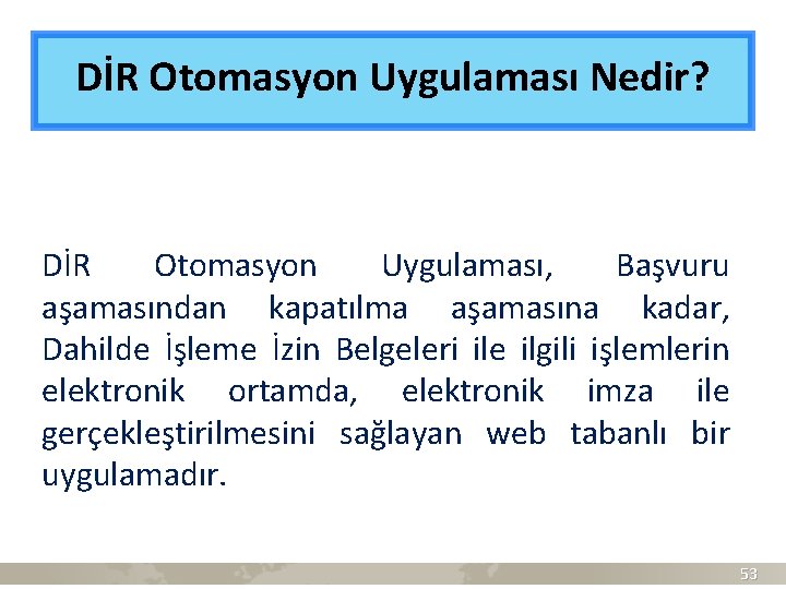 DİR Otomasyon Uygulaması Nedir? DİR Otomasyon Uygulaması, Başvuru aşamasından kapatılma aşamasına kadar, Dahilde İşleme