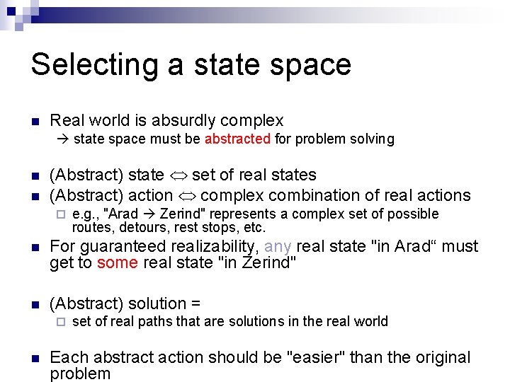 Selecting a state space n Real world is absurdly complex state space must be