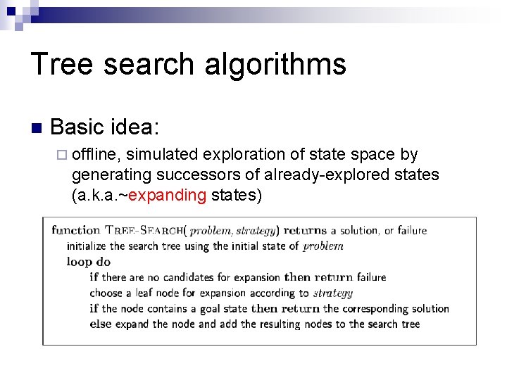 Tree search algorithms n Basic idea: ¨ offline, simulated exploration of state space by