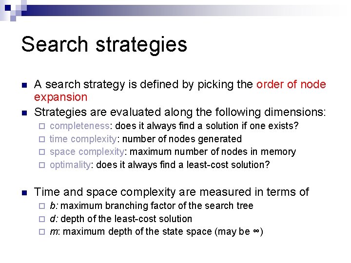 Search strategies n n A search strategy is defined by picking the order of
