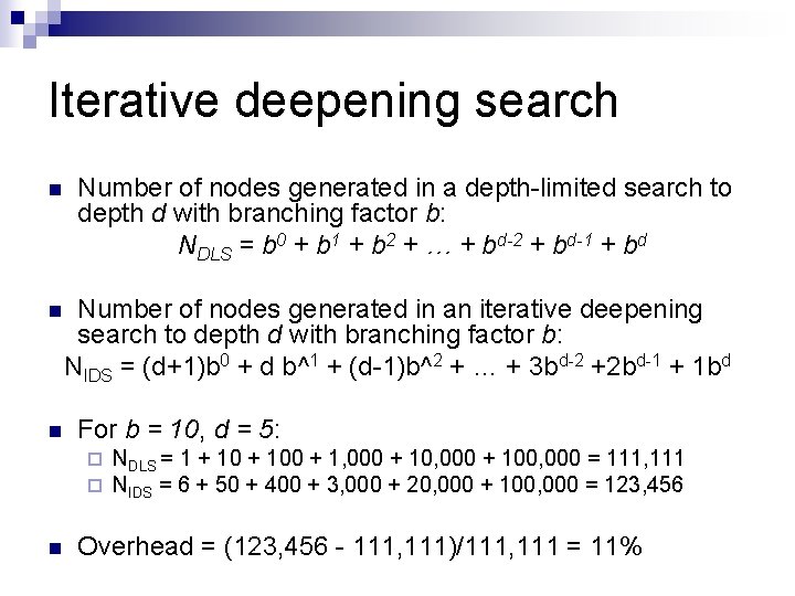 Iterative deepening search n Number of nodes generated in a depth-limited search to depth