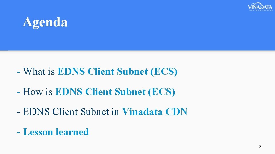 Agenda - What is EDNS Client Subnet (ECS) - How is EDNS Client Subnet