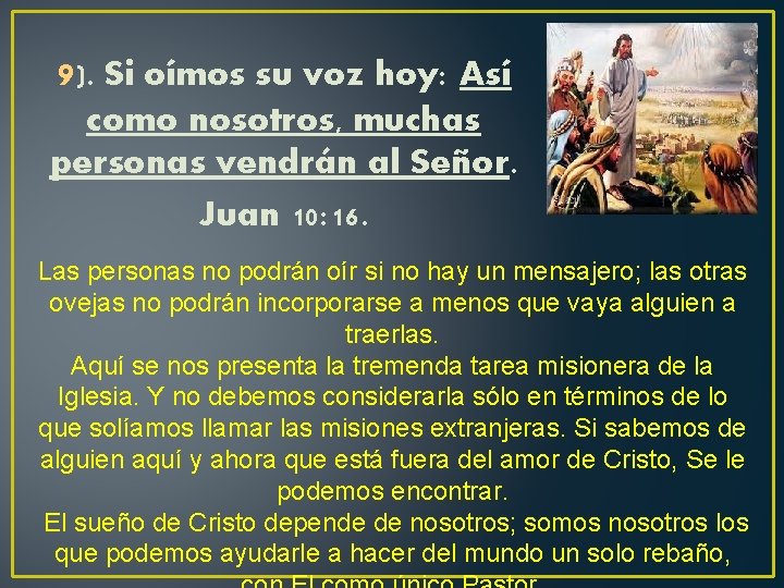 9). Si oímos su voz hoy: Así como nosotros, muchas personas vendrán al Señor.