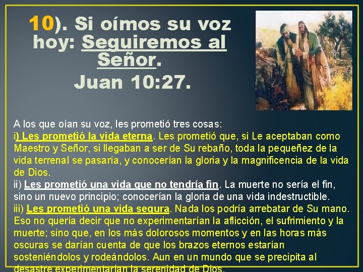 10). Si oímos su voz hoy: Seguiremos al Señor. Juan 10: 27. A los