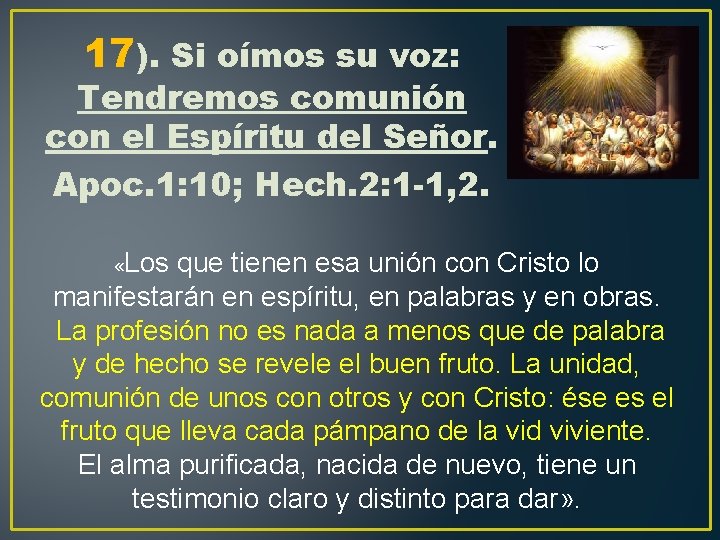 17). Si oímos su voz: Tendremos comunión con el Espíritu del Señor. Apoc. 1: