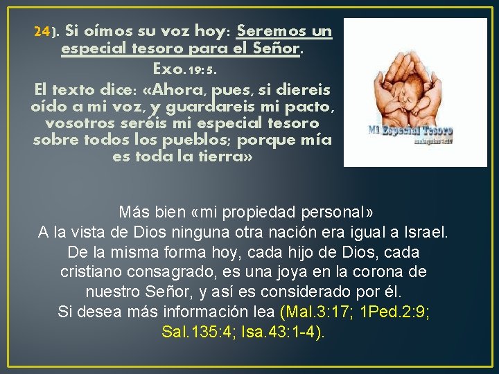 24). Si oímos su voz hoy: Seremos un especial tesoro para el Señor. Exo.