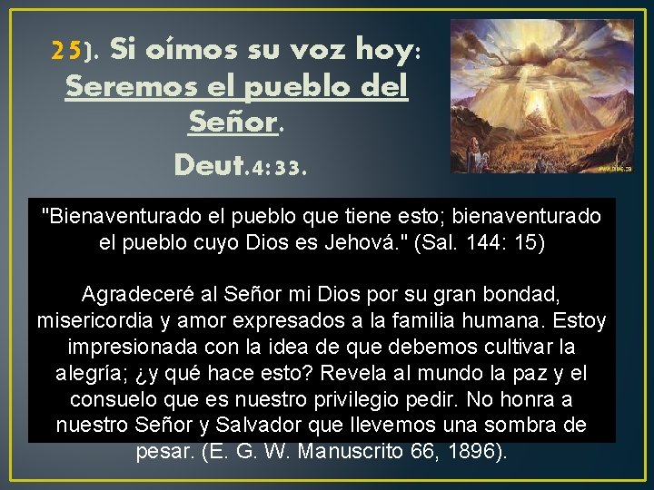 25). Si oímos su voz hoy: Seremos el pueblo del Señor. Deut. 4: 33.