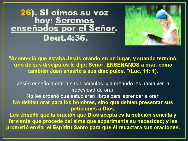 26). Si oímos su voz hoy: Seremos enseñados por el Señor. Deut. 4: 36.