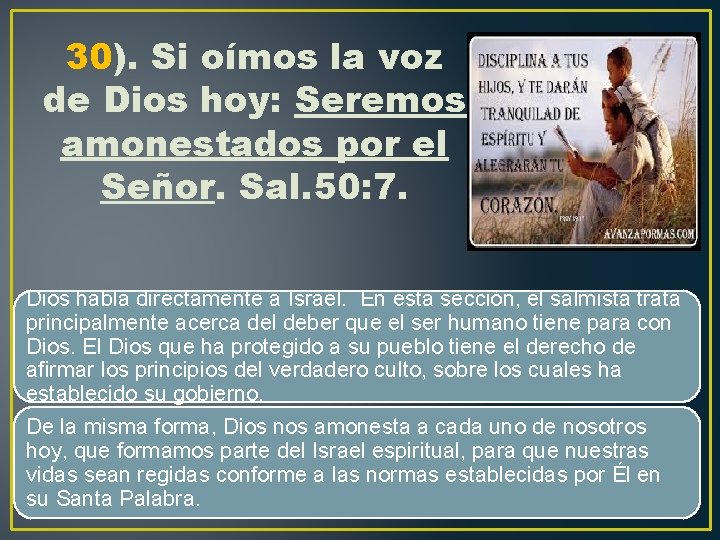 30). Si oímos la voz de Dios hoy: Seremos amonestados por el Señor. Sal.