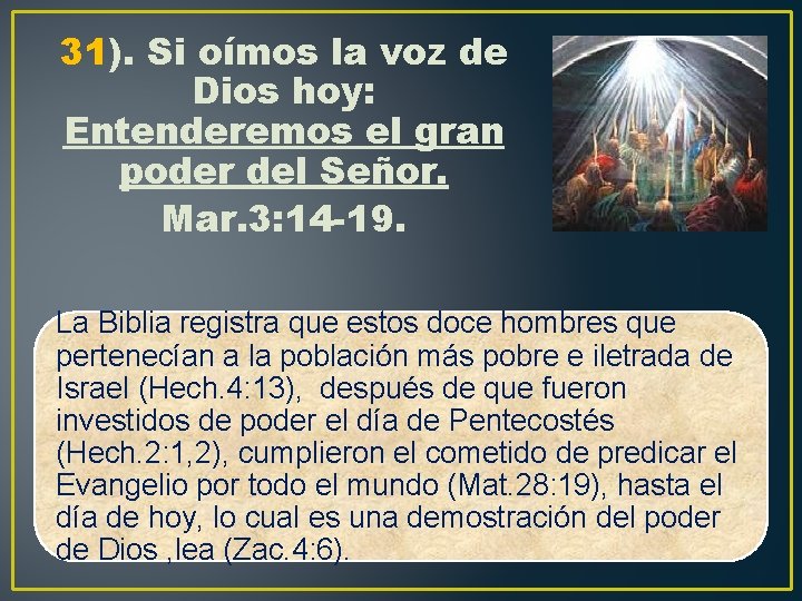 31). Si oímos la voz de Dios hoy: Entenderemos el gran poder del Señor.