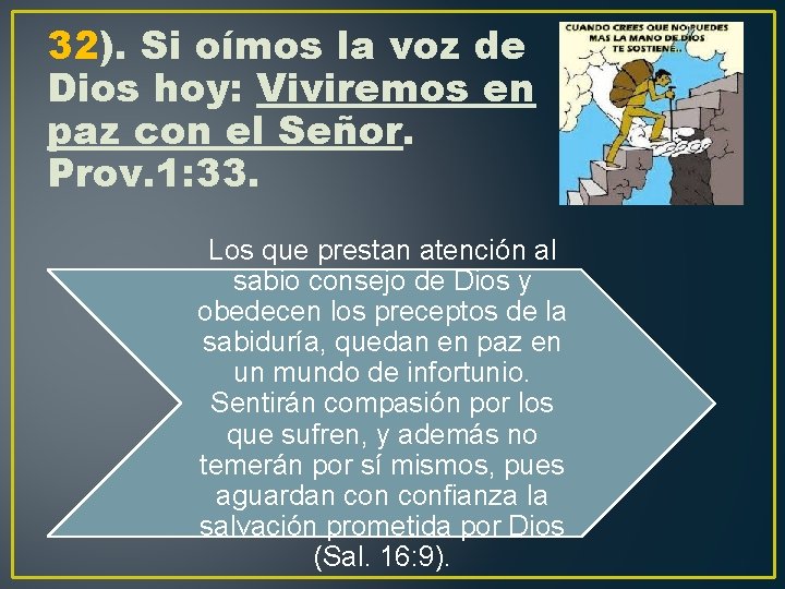 32). Si oímos la voz de Dios hoy: Viviremos en paz con el Señor.