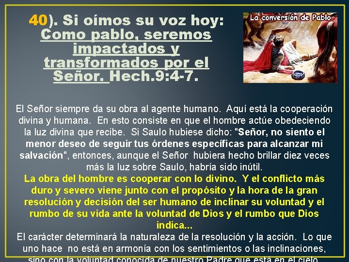 40). Si oímos su voz hoy: Como pablo, seremos impactados y transformados por el