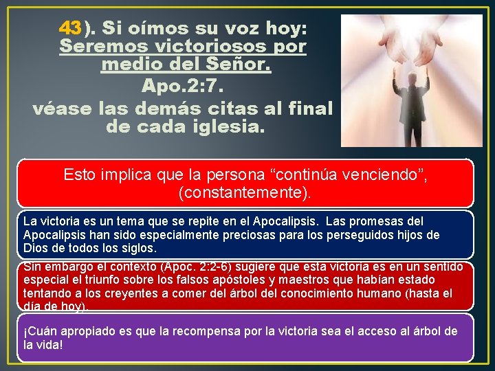 43). Si oímos su voz hoy: Seremos victoriosos por medio del Señor. Apo. 2: