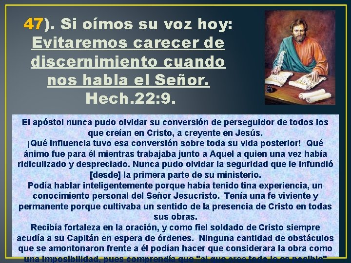 47). Si oímos su voz hoy: Evitaremos carecer de discernimiento cuando nos habla el