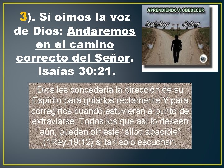 3). Sí oímos la voz de Dios: Andaremos en el camino correcto del Señor.