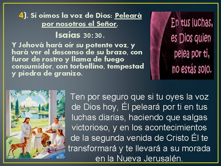 4). Sí oímos la voz de Dios: Peleará por nosotros el Señor. Isaías 30: