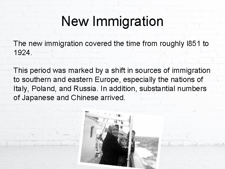 New Immigration The new immigration covered the time from roughly l 851 to 1924.