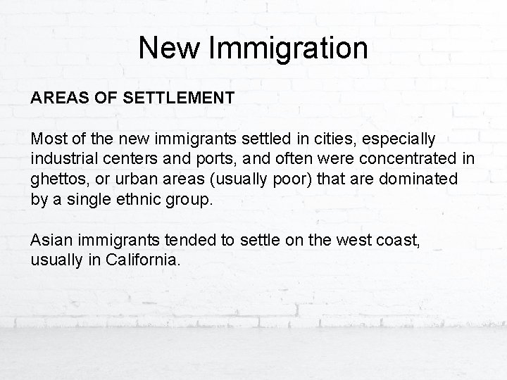 New Immigration AREAS OF SETTLEMENT Most of the new immigrants settled in cities, especially