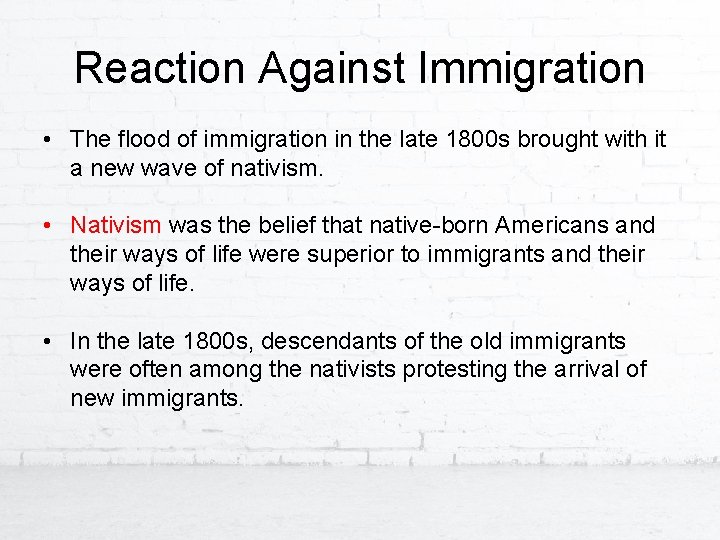 Reaction Against Immigration • The flood of immigration in the late 1800 s brought
