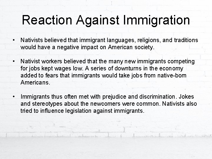 Reaction Against Immigration • Nativists believed that immigrant languages, religions, and traditions would have